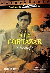 JULIO CORTAZAR LA BIOGRAFIA (CUADERNOS DE SUDESTADA 6) DE GOLOBOFF MARIO