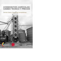 COMMODITIES AGRICOLAS (COLECCION ECONOMIA Y SOCIEDAD) (CENTRO CULTURAL / UNQUI) DE DABAT GERMAN / PAZ SERGIO (COMPILADORES)