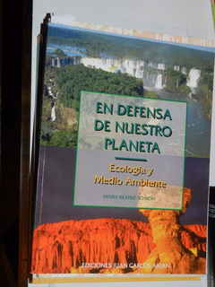 EN DEFENSA DE NUESTRO PLANETA ECOLOGIA Y MEDIO AMBIENTE