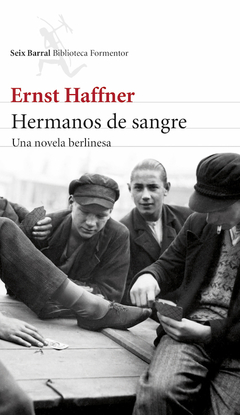 HERMANOS DE SANGRE UNA NOVELA BERLINESA - HAFFNER ERNST