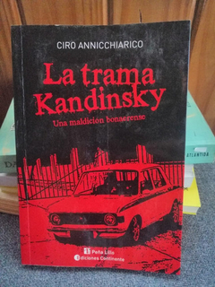 TRAMA KANDINSKY UNA MALDICION BONAERENSE (SERIE PEÑA LI LLO) DE ANNICCHIARICO CIRO