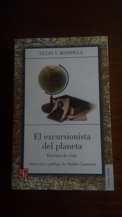 EXCURSIONISTA DEL PLANETA ESCRITOS DE VIAJE (COLECCION TIERRA FIRME) DE MANSILLA LUCIO V.