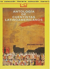 ANTOLOGIA DE CUENTISTAS LATINOAMERICANOS (COLECCION LEER Y CREAR 64) DE ANTOLOGIA