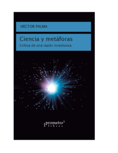 CIENCIA Y METAFORAS CRITICA DE UNA RAZON INCESTUOSA (RUSTICA) DE PALMA HECTOR