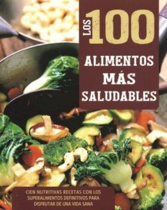 100 ALIMENTOS MAS SALUDABLES (RUSTICA) DE CHACON ZABALZA CARLOS / DEZA GUIL GEMMA