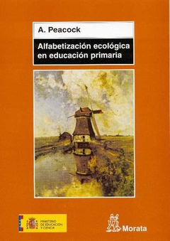 ALFABETIZACION ECOLOGICA EN EDUCACION PRIMARIA - PEACOCK - EDITORIAL MORATA
