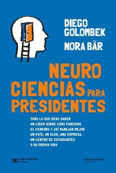 NEUROCIENCIAS PARA PRESIDENTES (CIENCIA QUE LADRA SERIE MAYOR) DE GOLOMBEK DIEGO / BAR NORA