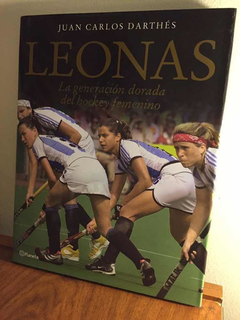 LEONAS LA GENERACION DORADA DEL HOCKEY FEMENINO (CARTONE) DE DARTHES JUAN CARLOS