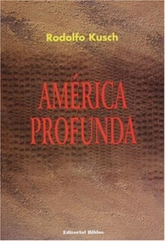 AMERICA PROFUNDA - KUSCH RODOLFO - EDITORIAL BIBLOS