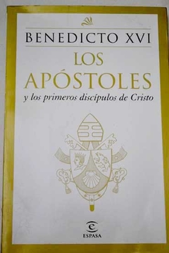 APOSTOLES Y LOS PRIMEROS DISCIPULOS DE CRISTO (ESPASA FORUM) DE BENEDICTO XVI