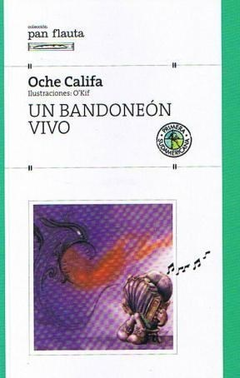 UN BANDONEON VIVO - CALIFA OCHE - EDITORIAL SUDAMERICANA