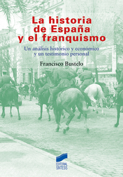 LA HISTORIA DE ESPAÑA Y EL FRANQUISMO-FRANCISCO BUSTELO