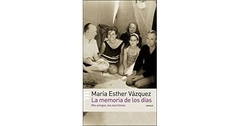 MEMORIA DE LOS DIAS MIS AMIGOS LOS ESCRITORES (RUSTICA) DE VAZQUEZ MARIA ESTHER