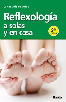 REFLEXOLOGIA A SOLAS Y EN CASA (2 EDICION) DE ORIBE CARLOS ADOLFO