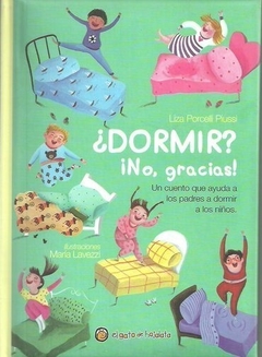 DORMIR NO GRACIAS UN CUENTO QUE AYUDA A LOS PADRES A DORMIR A LOS NIÑOS (CARTONE) DE PORCELLI PIUSSI LIZA