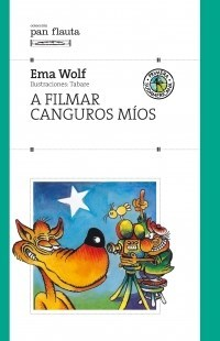 A FILMAR CANGUROS MIOS - WOLF EMA - EDITORIAL SUDAMERICANA