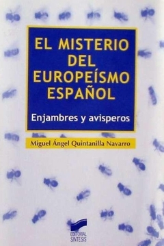 MISTERIO DEL EUROPEISMO ESPAÑOL ENJAMBRES Y AVISPEROS DE QUINTANILLA NAVARRO MIGUEL ANGEL