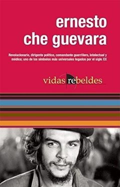 vidas rebeldes-ernesto che guevara