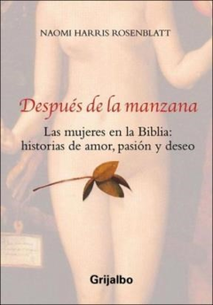 DESPUES DE LA MANZANA LAS MUJERES EN LA BIBLIA HISTORIA DE HARRIS ROSENBLATT NAOMI