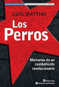 PERROS MEMORIAS DE UN COMBATIENTE REVOLUCIONARIO DE MATTINI LUIS