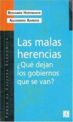 MALAS HERENCIAS QUE DEJAN LOS GOBIERNOS QUE SE VAN (POPULAR 624) DE HOPENHAYN Y BARRIOS