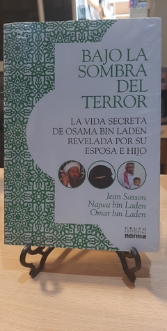 BAJO LA SOMBRA DEL TERROR LA VIDA SECRETA DE OSAMA BIN LADEN (RUSTICA) DE SASSON JEAN / BIN LADEN NAJWA / BIN LADE