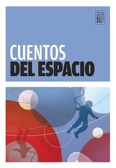 CUENTOS DEL ESPACIO (COLECCION PALABRAS MAYORES) DE CRUZ VEGA ARIEL / BRADBURY RAY / CLARKE ARTHUR C. / ASIMOV ISAAC / HOSHI SHIN'ICHI