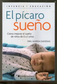 PICARO SUEÑO COMO MEJORAR EL SUEÑO DE UN NIÑO DE 0 A 5 AÑOS (COLECCION INFANCIA Y EDUCACION) (RUSTIC DE DRA GANDSAS MARISA