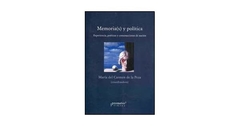 MEMORIAS Y POLITICA EXPERIENCIA Y CONSTRUCCIONES DE NAC DE DE LA PEZA MARIA DEL CARMEN (COORD.)