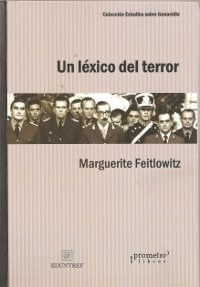 UN LEXICO DEL TERROR (COLECCION ESTUDIOS SOBRE GENOCIDIO) (RUSTICA) DE FEITLOWITZ MARGUERITE