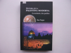 HISTORIA DE LA PALESTINA MODERNA UN TERRITORIO DOS PUEBLOS (RUSTICA) DE PAPPE ILAN