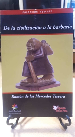 DE LA CIVILIZACION A LA BARBARIE - TISSERA RAMON - EDICIONES DE LA PAZ