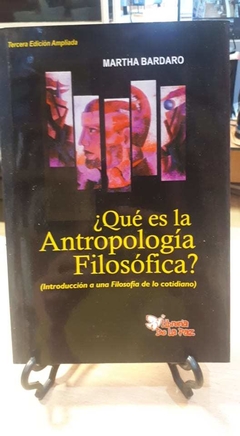 Qes es la Antropologia Filosofica - Bardaro Martha - Ediciones de la Paz