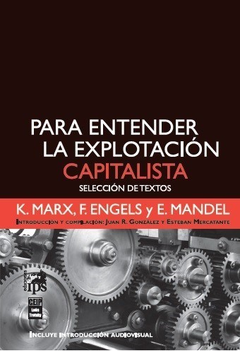 PARA ENTENDER LA EXPLOTACION CAPITALISTA (COLECCION ECONOMIA) (SELECCION DE TEXTOS) (RUSTICA) DE MARX K. / ENGELS F. / MANDEL E.