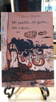 Mi Pueblo... Mi Gente... Mis Raices - Alicia Dilello - Ediciones de la Paz