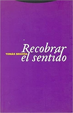 RECOBRAR EL SENTIDO-TOMAS SEGOVIA