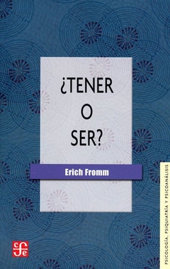 TENER O SER (COLECCION PSICOLOGIA PSIQUIATRIA Y PSICOANALISIS) DE FROMM ERICH