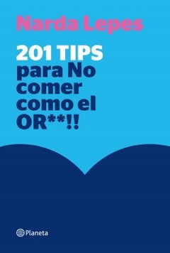 201 TIPS PARA NO COMER COMO EL OR**!! - LEPES NARDA EDITORIAL PLANETA