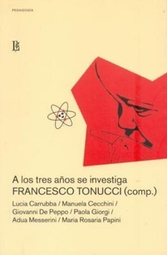 A LOS TRES AÑOS SE INVESTIGA - TONUCCI FRANCESCO - EDIORIAL LOSADA