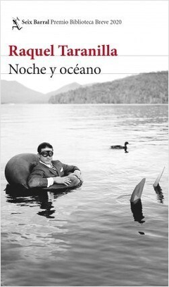 NOCHE Y OCEANO (COLECCION BIBLIOTECA BREVE) [PREMIO BIBLIOTECA BREVE 2020] DE TARANILLA RAQUEL