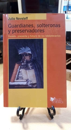 GUARDIANES,SOLTERONAS Y PRESERVADORES-JULIO NEVELEFF