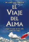 VIAJE DEL ALMA EXPERIENCIAS DE LA VIDA ENTRE LAS VIDAS DE CABOULI JOSE LUIS DR