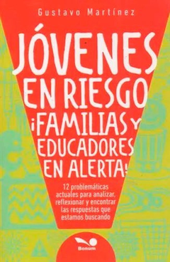 JOVENES EN RIESGO FAMILIAS Y EDUCADORES EN ALERTA DE MARTINEZ GUSTAVO