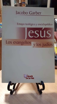JESUS LOS EVANGELIOS Y JUDIOS-JACOBO GARBER