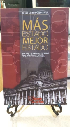 Mas Estado, Mejor Estado - Jorge Milton Capitanich - Ediciones de la Paz