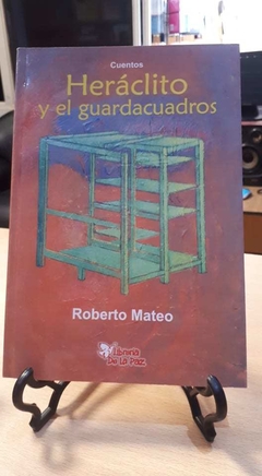 HERACLITO Y EL GUARDACUADROS-ROBERTO MATEO