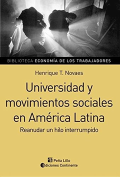 UNIVERSIDAD Y MOVIMIENTOS SOCIALES EN AMERICA LATINA REANUDAR UN HILO INTERRUMPIDO (ANALISIS Y REFLE DE NOVAES HENRIQUE T.