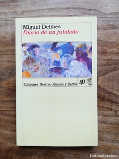 DIARIO DE UN JUBILADO (ANCORA Y DELFIN) DE DELIBES MIGUEL