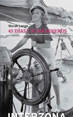 45 DIAS Y 30 MARINEROS - LANGE NORAH - EDITORIAL INTERZONA