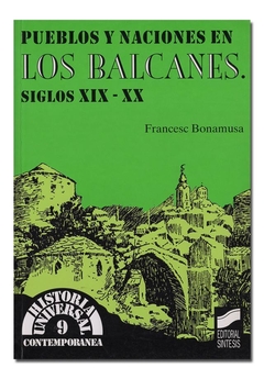 PUEBLOS Y NACIONES EN LOS BALCANES SIGLO XIX-XX DE BONAMUSA